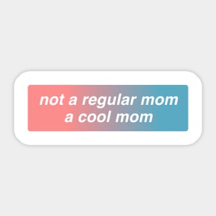 Not A Regular Mom A Cool Mom Sticker